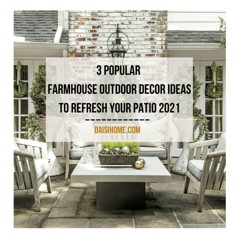 3 Popular Farmhouse Outdoor Decor Ideas To Refresh Your Patio 2021 1 farmhouse-outdoor-decor-summer-patio