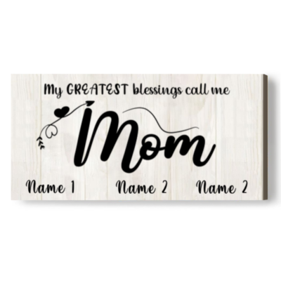 My Greatest Blessings Call Me Mom Canvas