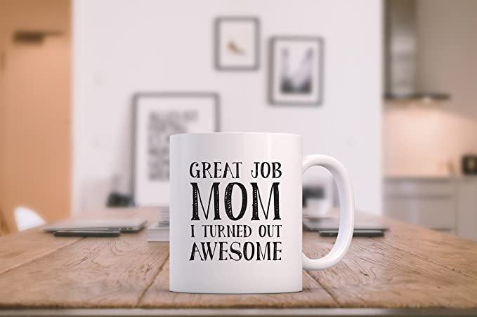 great-job-mom-i-turned-out-awesome-mug