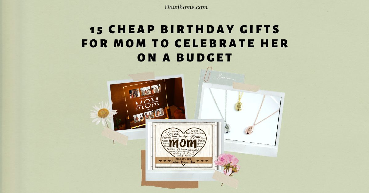 15 Cheap Birthday Gifts For Mom To Celebrate Her On A Budget 92 Cheap Birthday Gifts For Mom