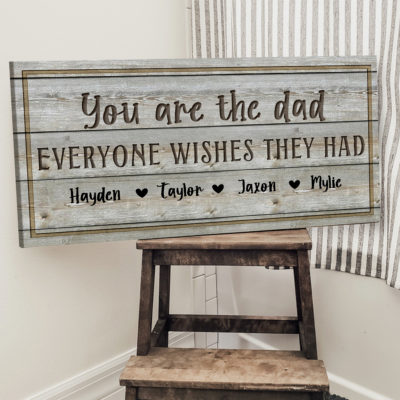 you are the dad everyone wishes they had sign custom gifts for dad with names dad birthday gift from kids