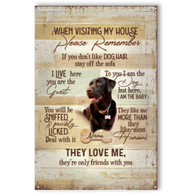 When Visit My House Please Remember Personalized Metal Sign, Funny Metal Sign For Dog Owner, Custom Gift For Dog Lovers