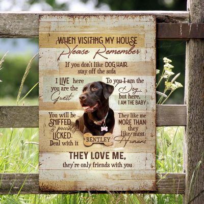When Visit My House Please Remember Personalized Metal Sign, Funny Metal Sign For Dog Owner, Custom Gift For Dog Lovers