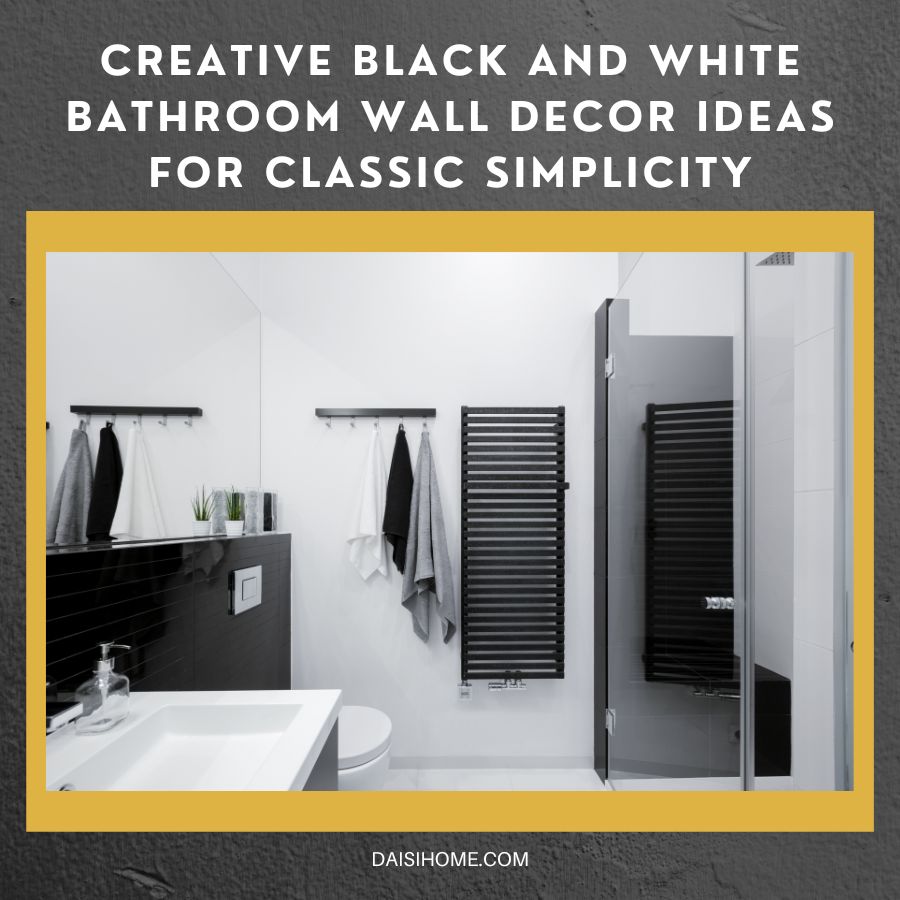 10 Creative Black and White Bathroom Wall Decor Ideas for Classic Simplicity 51 Black and White Bathroom Wall Decor Ideas