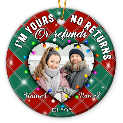 i'm your no returns or refunds couple ceramic ornament christmas gift for couples xmas couples circle ornament