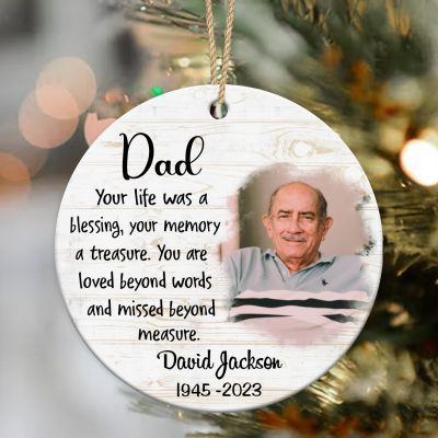 Personalized Dad Remembrance Christmas Photo Ornament Your Life Was A Blessing