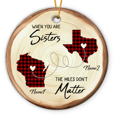 personalized two state map sisters long distance ornament when you are sisters the miles don't matter ceramic ornament