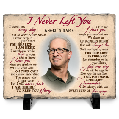 I Never Left You - Personalized Memorial Photo Stone - Rectangle Rock Slate - Memorial Picture Gifts
