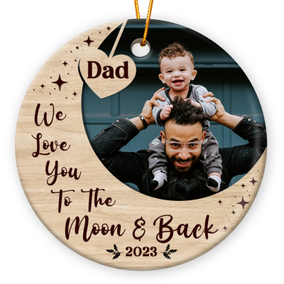 We Love You To The Moon and Back Dad Christmas Ceramic Ornament