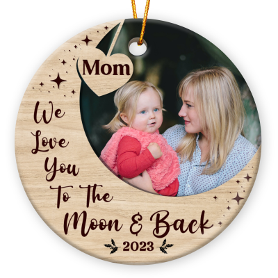 We Love You To The Moon and Back Mom Christmas Ceramic Ornament