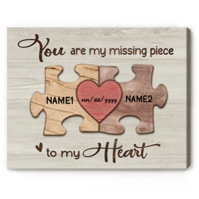 You Are The Missing Piece - Couple Personalized Puzzle Piece Canvas - Best Valentine Christmas Gift for Her, For Him