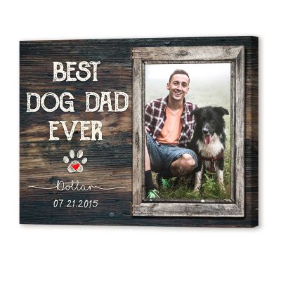 Best Dog Dad Ever - Personalized Dog Photo Canvas Print - Picture Gifts For Dog Dad