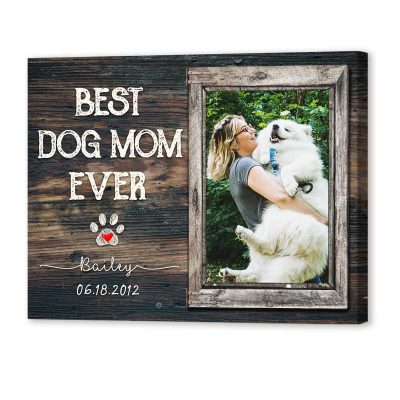 Best Dog Mom Ever - Personalized Dog Photo Canvas Print - Picture Gifts For Dog Mom