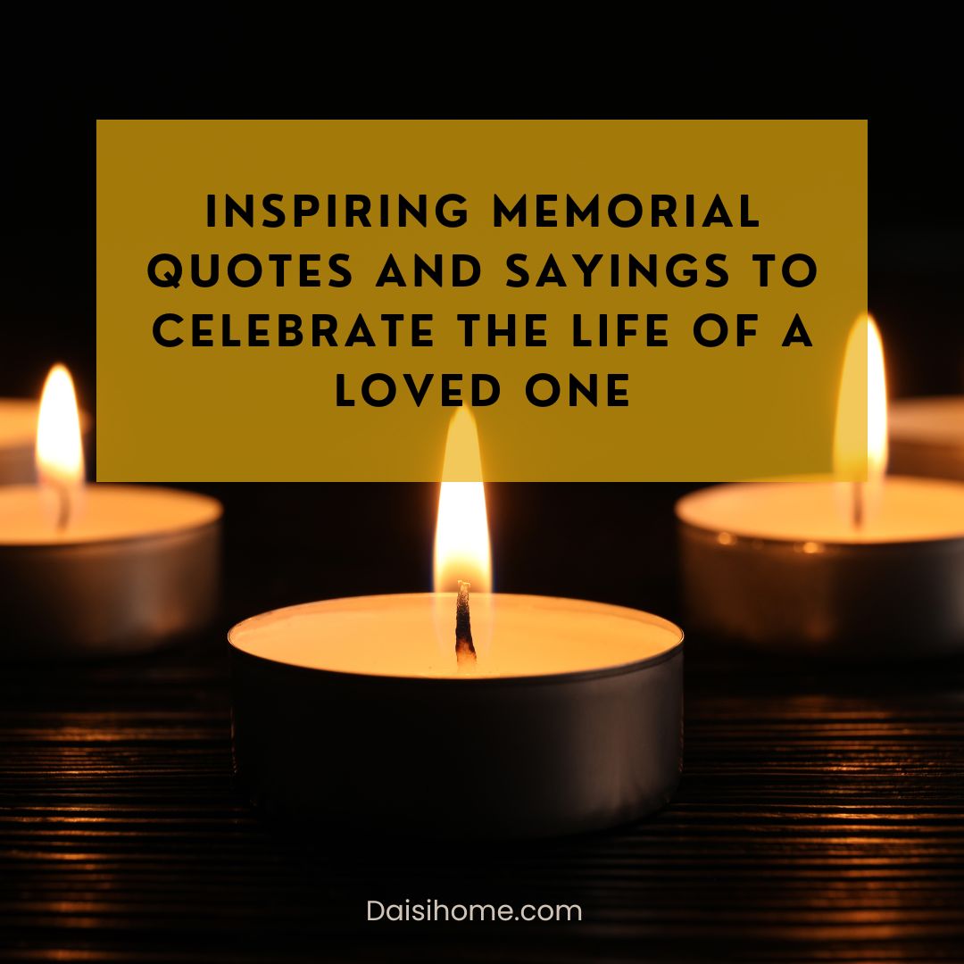 30 Inspiring Memorial Quotes and Sayings to Celebrate the Life of a Loved One 1 Inspiring Memorial Quotes and Sayings