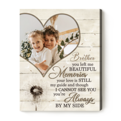 Brother You Left Me Beautiful Memories - Custom Photo In Memory Of Brother Canvas - Brother Bereavement Gift