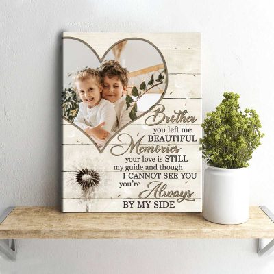 Brother You Left Me Beautiful Memories - Custom Photo In Memory Of Brother Canvas - Brother Bereavement Gift