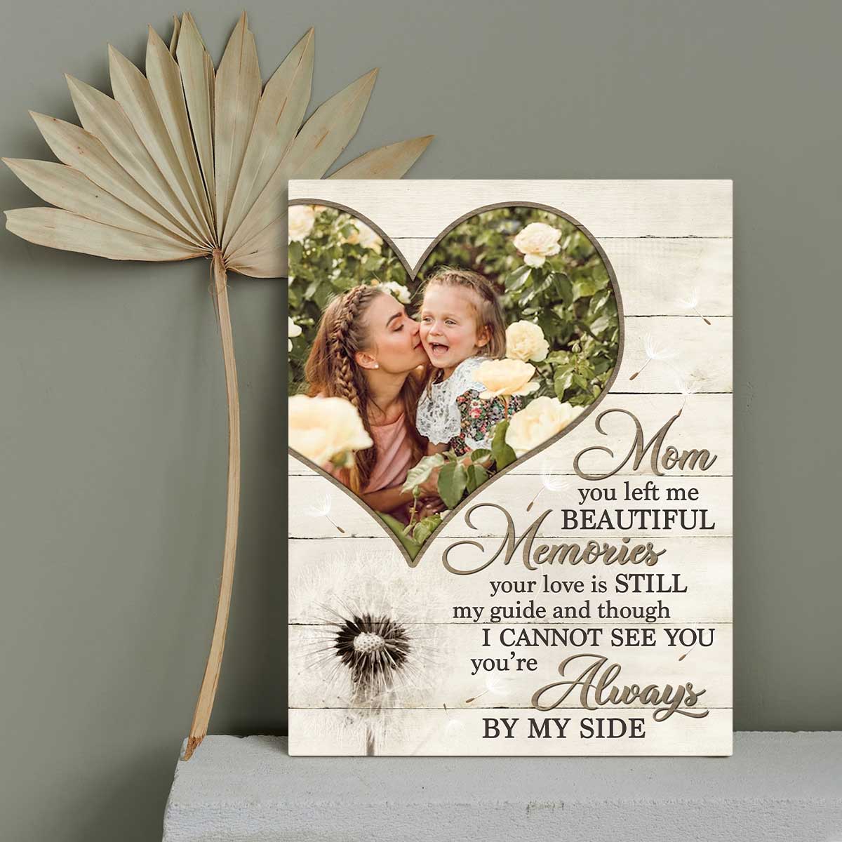 Mom You Left Me Beautiful Memories - Custom Photo Mom Memorial Canvas Print - Sympathy Gifts For Loss Of Mom 1 Mom You Left Me Beautiful Memories - Custom Photo Mom Memorial Canvas Print - Sympathy Gifts For Loss Of Mom