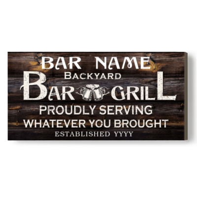 Backyard Bar Grill - Personalized Home Bar Sign - Proudly Serving Whatever You Brought