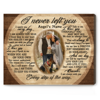 I Never Left You - Personalized Memorial Photo Canvas For Loved Ones - In Memory Gifts - Bereavement Gifts
