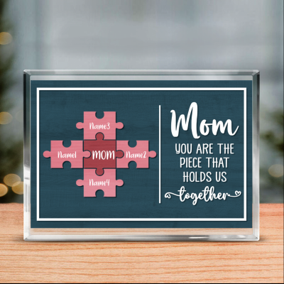 Mom You Are The Piece That Holds Us Together Personalized Acrylic Block - Mother's Day Puzzle Piece Gift - Gifts For Mom From Kids