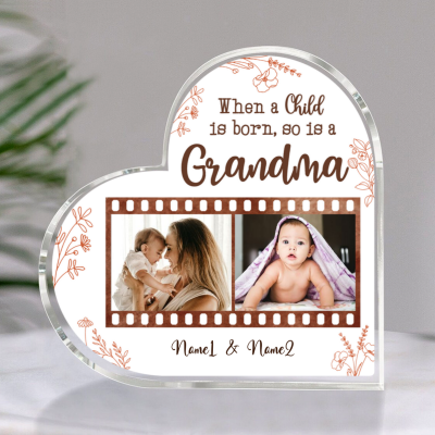 When A Child Is Born So Is A Grandma Custom Photo Acrylic Plaque - Mothers Day Gift For New Grandma - Gift For New Grandmother