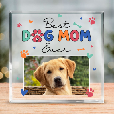 Best Dog Mom Ever - Custom Photo Acrylic Plaque - Gifts For Dog Mom From Dog
