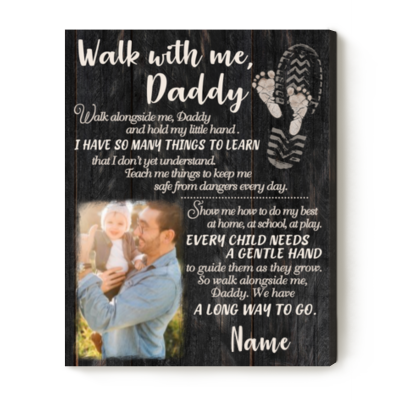 Walk With Me Daddy  - Personalized New Dad Picture Canvas - First Father’s Day Gifts From Daughter Son - Sentimental New Dad Gifts