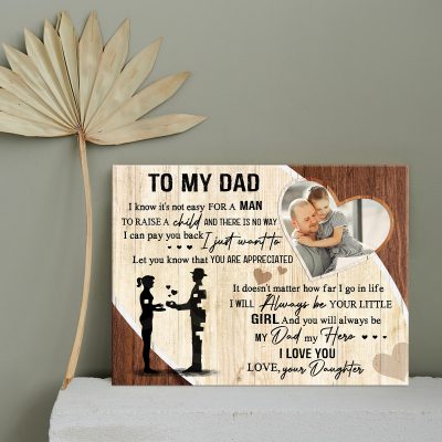 I Know It’s Not Easy For A Man To Raise A Child - Custom To My Dad Picture Canvas From Daughter - Birthday Fathers Day Gifts From Daughter