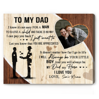 I Know It’s Not Easy For A Man To Raise A Child - Custom To My Dad Picture Canvas From Son - Birthday Fathers Day Gifts From Son
