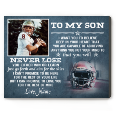 To My Son You Will Never Lose - Football Custom Photo Canvas - Motivational Football Gifts For Boy Girl From Mom Dad - Gifts For Football Players