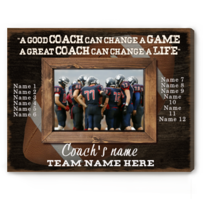 A Good Coach Can Change A Game A Great Coach Can Change A Life - Custom Football Coach Photo Canvas - Thank You Football Coach Gift
