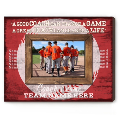A Good Coach Can Change A Game A Great Coach Can Change A Life - Baseball Coach Custom Photo Canvas - Baseball Coaches Gifts With Names