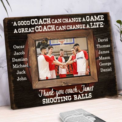 A Good Coach Can Change A Game A Great Coach Can Change A Life - Custom Basketball Coach Photo Canvas - Basketball Coaches Gifts With Names
