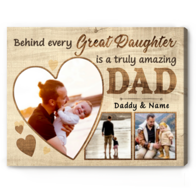 Behind Every Great Daughter Is a Truly Amazing Dad - Personalized Photo Dad And Daughter Canvas - Gifts For Daddy From Daughter