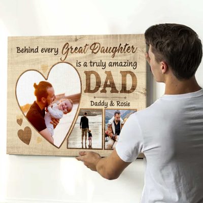 Behind Every Great Daughter Is a Truly Amazing Dad - Personalized Photo Dad And Daughter Canvas - Gifts For Daddy From Daughter