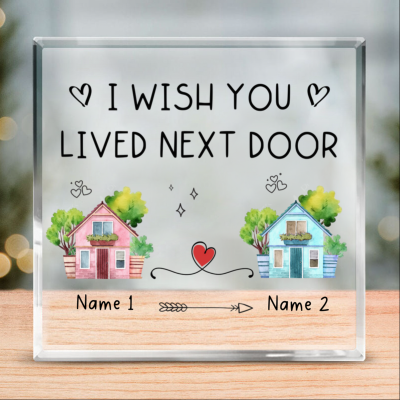 I Wish You Lived Next Door - Custom Best Friends Acrylic Plaque - Xmas Long Distance Friendship Gift - Missing You Gifts For Friends
