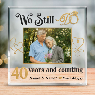 Custom We Still Do 40 Years And Counting Acrylic Block - 40th Anniversary Gift for Parents - Ruby Anniversary Gift - Forty Years of Marriage Keepsake