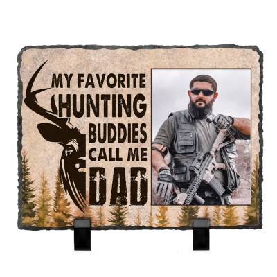 My Favorite Hunting Buddies Calls Me Dad Photo Stone Slate - Personalized Dad Hunter Gift - Hunting Gift Dad - Hunting Gift For Dad