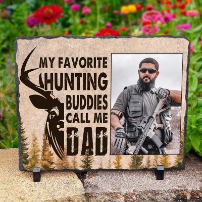 My Favorite Hunting Buddies Calls Me Dad Photo Stone Slate - Personalized Dad Hunter Gift - Hunting Gift Dad - Hunting Gift For Dad