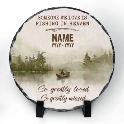Someone We Love Is Fishing in Heaven Custom Stone - Memorial Dad Fishing In Heaven Slate - Fisherman Memorial Stone  - Fisherman Sympathy Gift