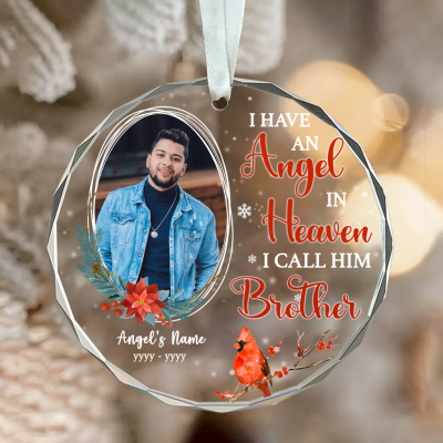 I Have An Angel In Heaven I Call Him Brother - Brother Memorial Personalized Picture Glass Ornament - Loss Of Brother Sympathy Gifts