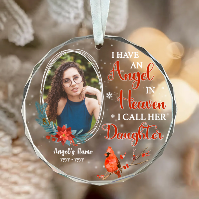 I Have An Angel In Heaven I Call Her Daughter - Daughter Memorial Personalized Picture Glass Ornament - Loss Of Daughter Gifts