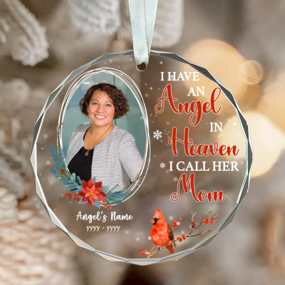 I Have An Angel In Heaven I Call Her Mom - Mom Memorial Personalized Picture Glass Ornament - Mom In Heaven Christmas Ornament - Mom Memorial Gifts