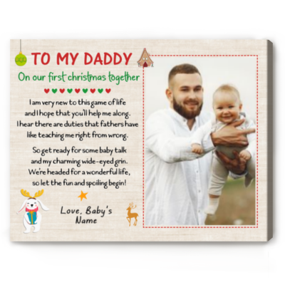 to my daddy on our first christmas together - dad 1st christmas personalized picture canvas - first time dad christmas gifts - new dad gift from baby