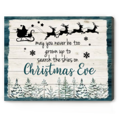 May You Never Be Too Grown Up To Search The Skies on Christmas Eve Christmas Sign - Inspirational Christmas Sign - Christmas Wall Art - Christmas Decoration