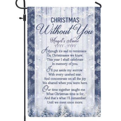 christmas without you custom flag - christmas memorial garden flag - loss of loved one gift - sympathy christmas gift