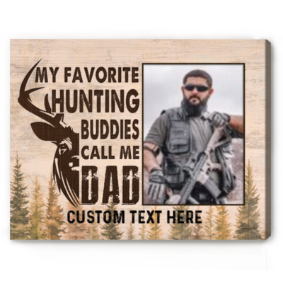 Hunting Fathers Day Gifts - Personalized Hunting Gifts for Dad - My Favorite Hunting Buddies Call Me Dad Photo Canvas