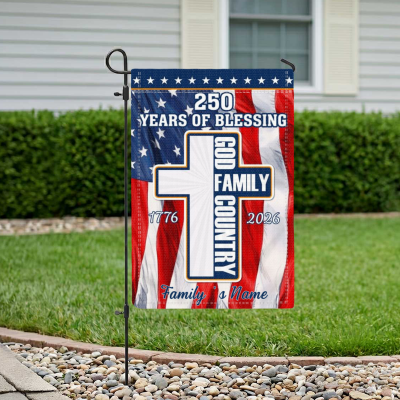 Personalized 250 Years of Blessing Garden Flag – Custom Family Name America 250th Anniversary, God Family Country 4th of July Flag